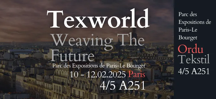 Ordu Tekstil | 🌍 Texworld Paris 2025: A Prestigious Global Textile Fair